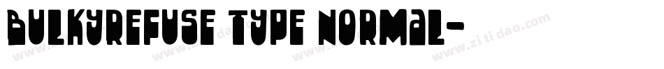 bulkyRefuse Type Normal字体转换